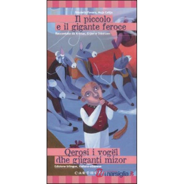 Piccolo e il gigante feroce. Una storia dall'albania. Ediz. italiana e albanese (Il)