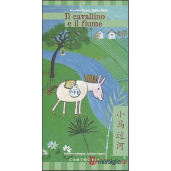 Cavallino e il fiume. Ediz. italiana e cinese (Il)