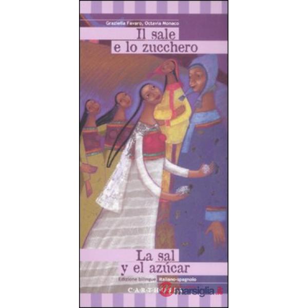 Sale e lo zucchero-La sal y el azúcar. Ediz. bilingue (Il)