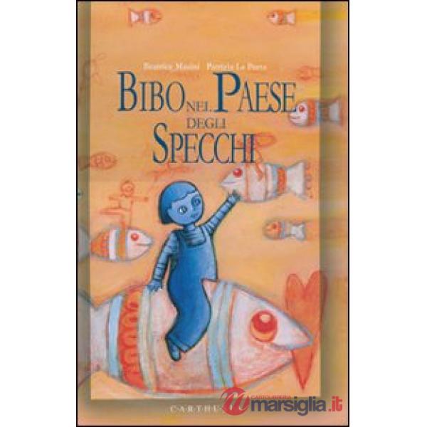 Bibo nel paese degli specchi. Ediz. illustrata