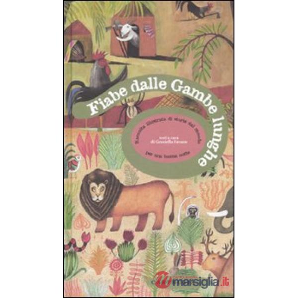Fiabe dalle gambe lunghe. Raccolta illustrata di storie dal mondo. Ediz. illustrata