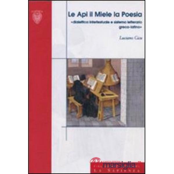 Api, il miele, la poesia. Didattica intertestuale e sistema letterario greco-latino (Le)