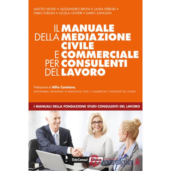 Manuale della mediazione civile e commerciale per consulenti del lavoro (Il)