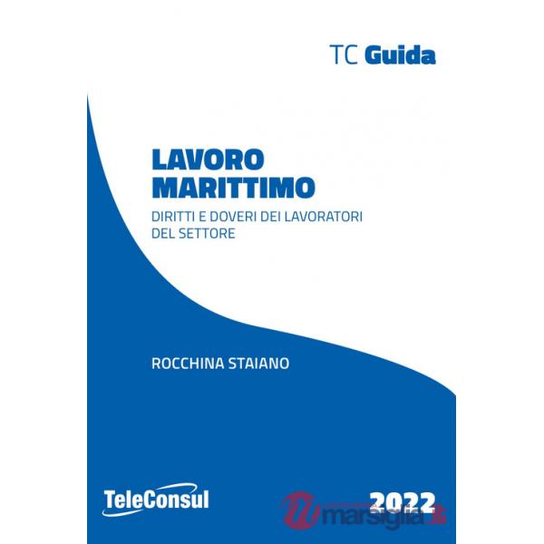 Lavoro marittimo. Diritti e doveri dei lavoratori del settore. Nuova ediz.