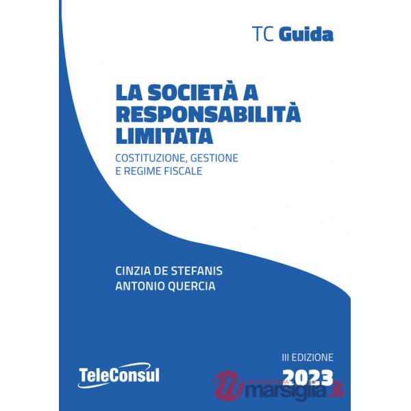 Società a responsabilità limitata. Costituzione, gestione e regime fiscale (La)