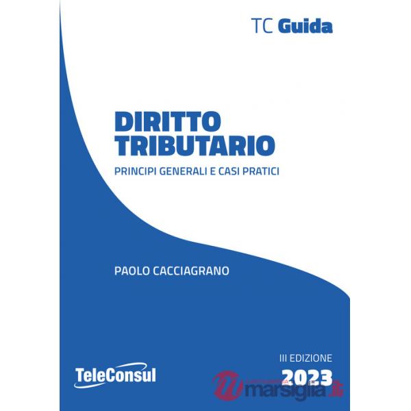 Diritto tributario. Principi generali e casi pratici