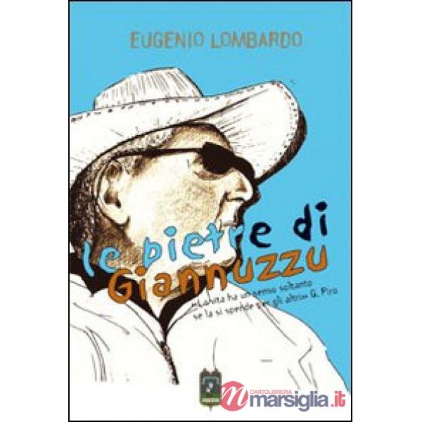 Pietre di Giannuzzo. La vita ha un senso solo se la si spende per gli altri (Le)