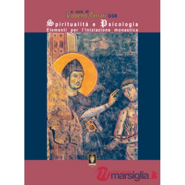 Spiritualità e psicologia. Elementi per l'iniziazione monastica