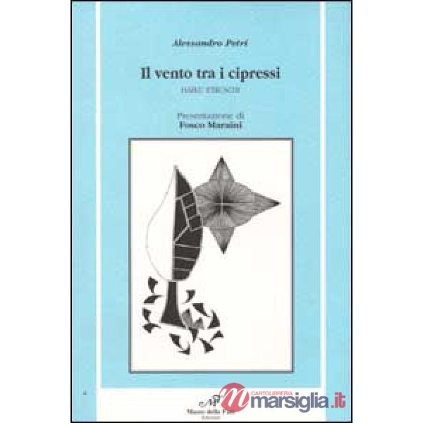 Vento tra i cipressi. Haiku etruschi (Il)