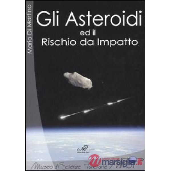 Asteroidi ed il rischio da impatto (Gli)