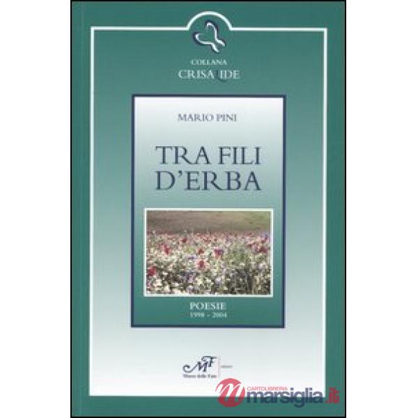 Tra fili d'erba. Poesie 1998-2004