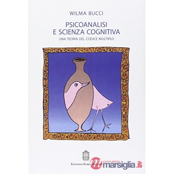 Psicoanalisi e scienza cognitiva. Una teoria del codice multiplo