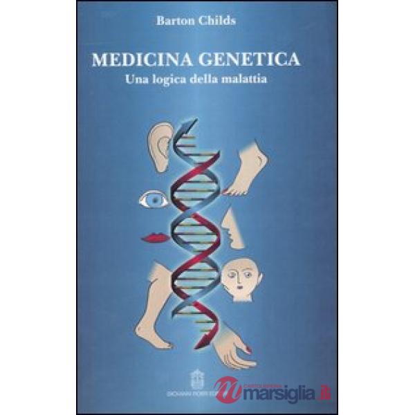 Medicina genetica. Una logica della malattia
