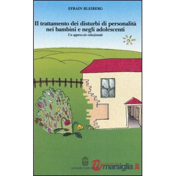 Trattamento dei disturbi di personalità nei bambini e negli adolescenti. Un approccio relazionale (Il)