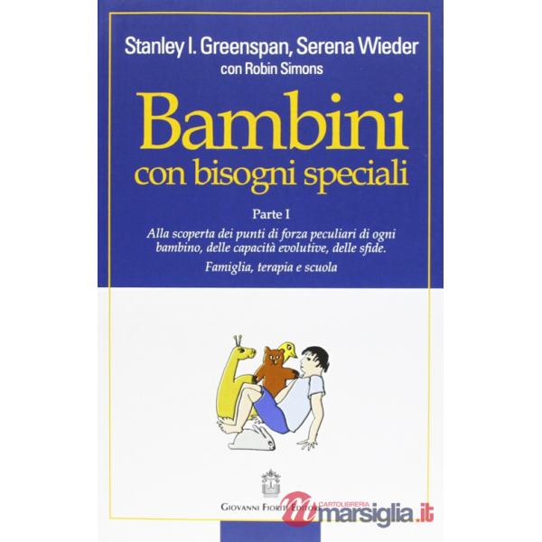 Bambini con bisogni speciali. Vol. 1: Scoprire le risorse individuali, le capacità di sviluppo e le sfide di ciascun bambino. Fa