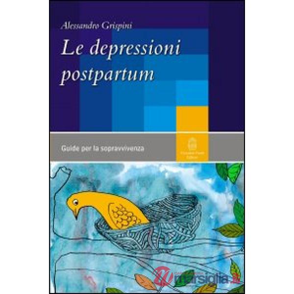Depressioni postpartum. Una guida per la sopravvivenza (Le)