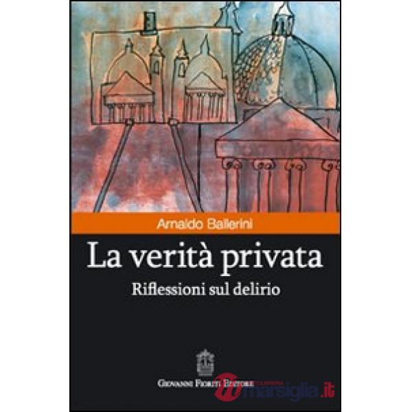 Verità privata. Riflessioni sul delirio (La)