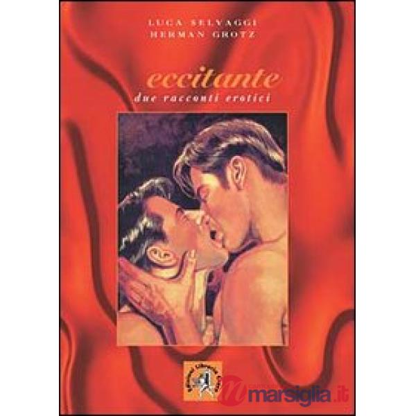 Eccitante. Due racconti erotici