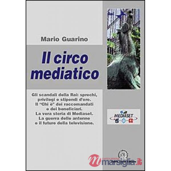 Circo mediatico. Gli scandali della Rai (Il)