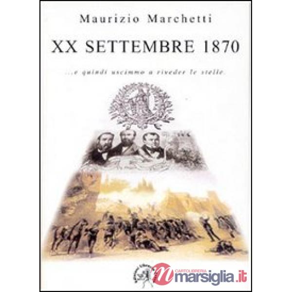 20 settembre 1870. E quindi uscimmo a riveder le stelle