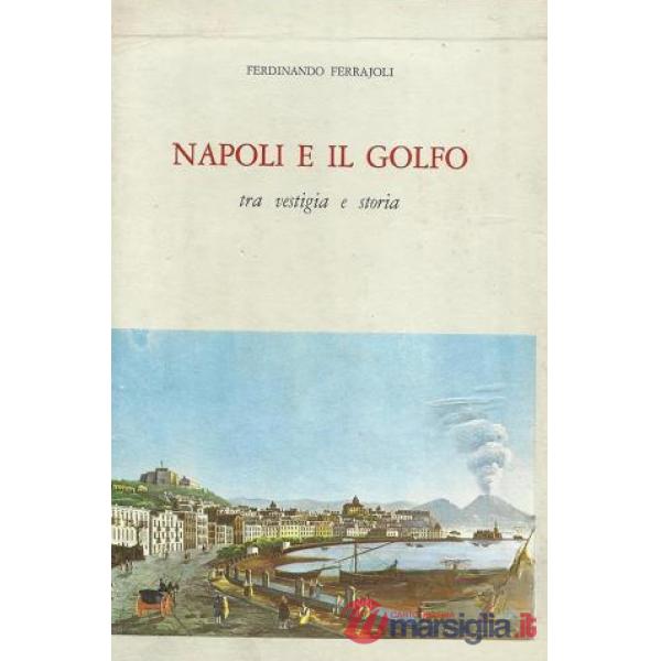 Napoli e il golfo. Tra vestigia e storia