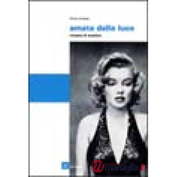 Amata dalla luce. Ritratto di Marilyn