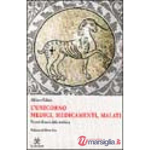 Unicorno. Medici, medicamenti, malati. Percorsi di storia della medicina (L')