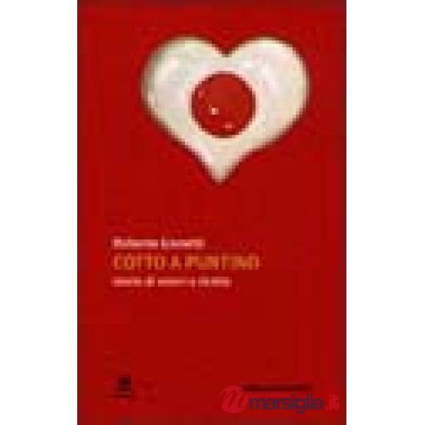 Cotto a puntino. Storie di amori e ricette