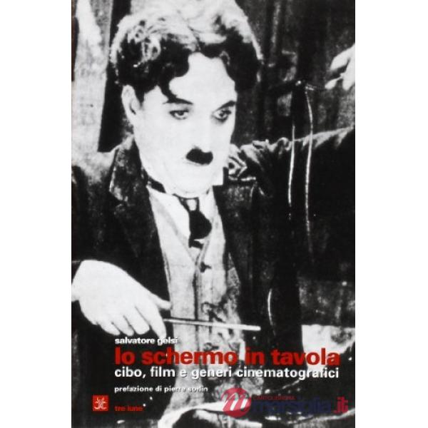 Schermo in tavola. Cibo, film e generi cinematografici (Lo)