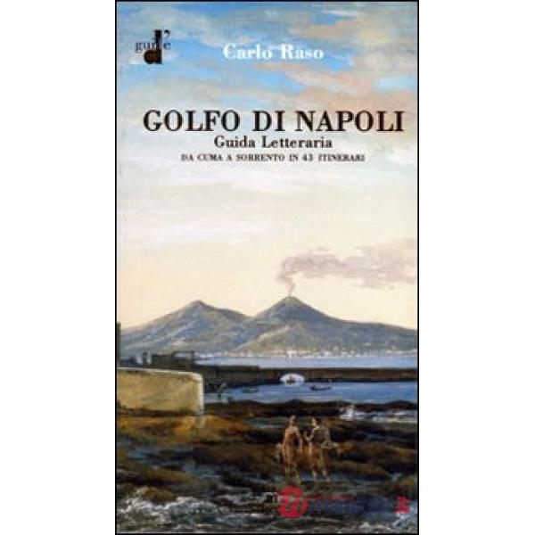 Il golfo di Napoli. Guida letteraria. Da Cuma a Sorrento