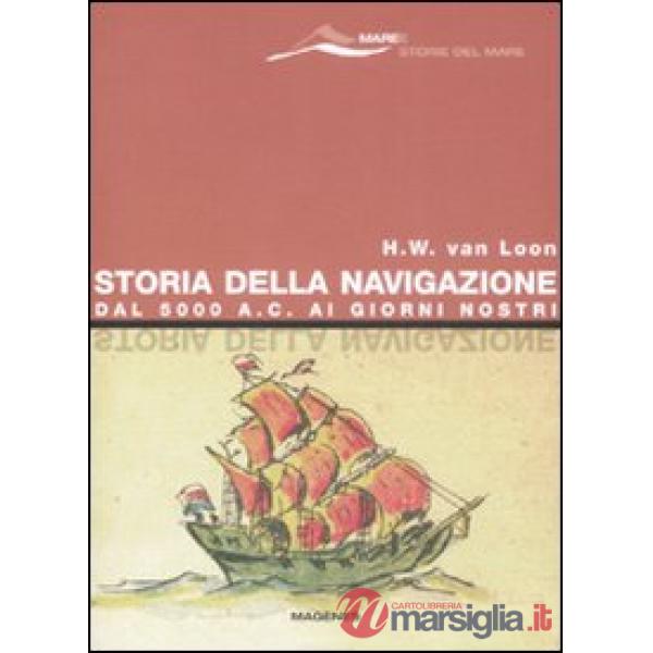Storia della navigazione. Dal 5000 a. C. ai giorni nostri