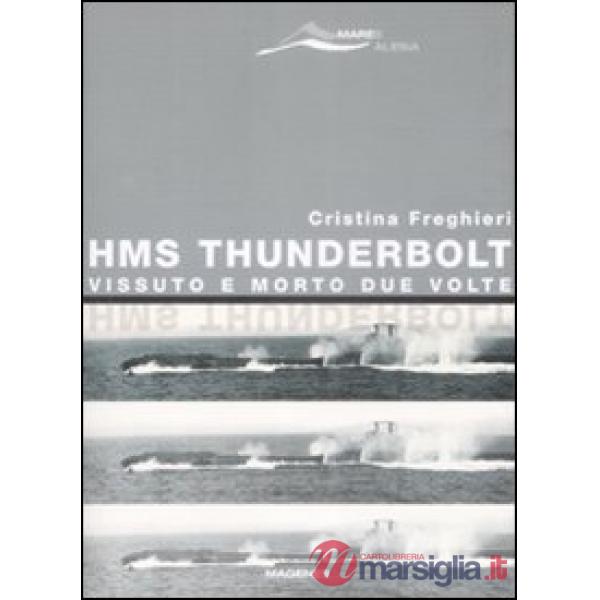 HMS Thunderbolt. Vissuto e morto due volte
