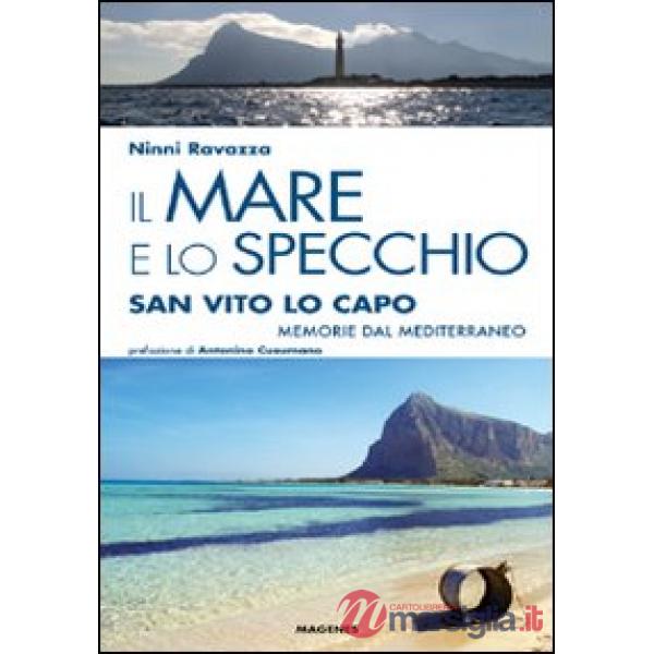 Mare e lo specchio. San Vito lo Capo. Memorie dal Mediterraneo (Il)