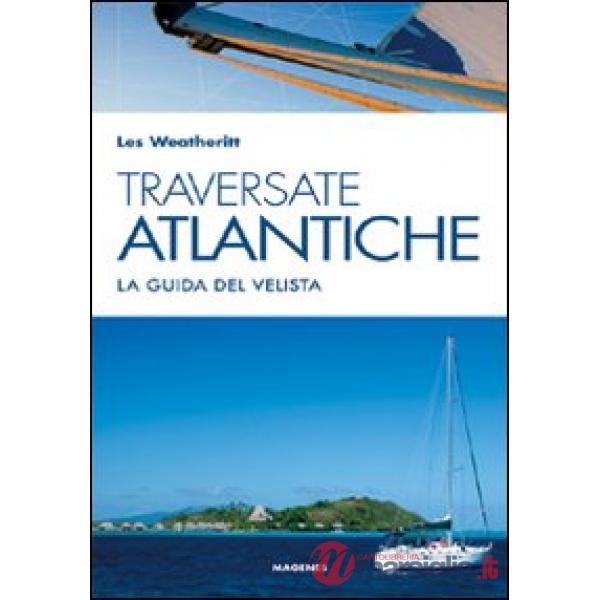 Traversate atlantiche. La guida del velista