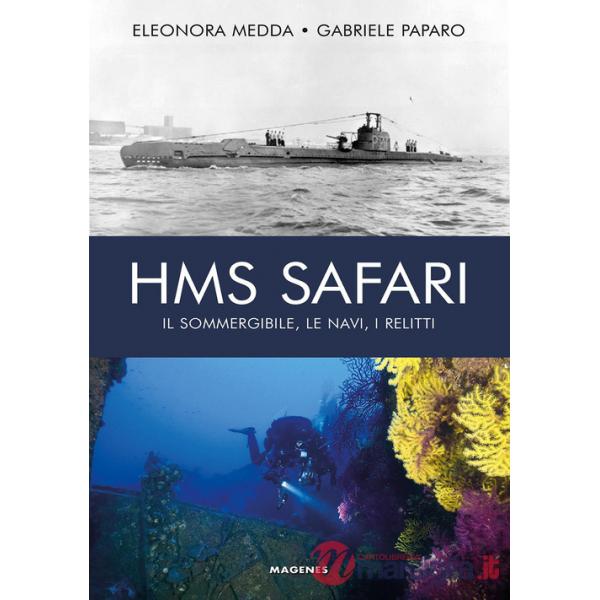 HMS Safari. Il sommergibile, le navi, i relitti