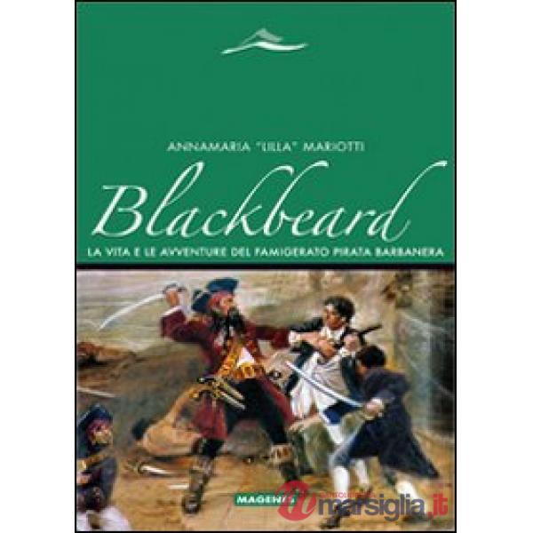 Blackbeard. La vita e le avventure del famigerato pirata Barbanera
