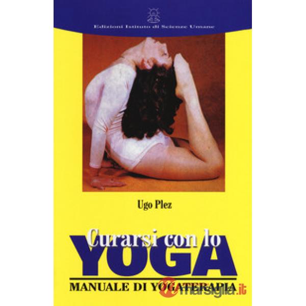 Curarsi con lo yoga. Manuale di yogaterapia