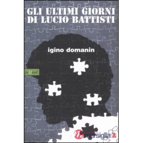 Ultimi giorni di Lucio Battisti (Gli)