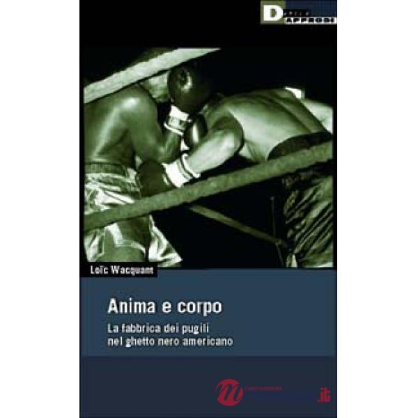 Anima e corpo. La fabbrica dei pugili nel ghetto nero Americano