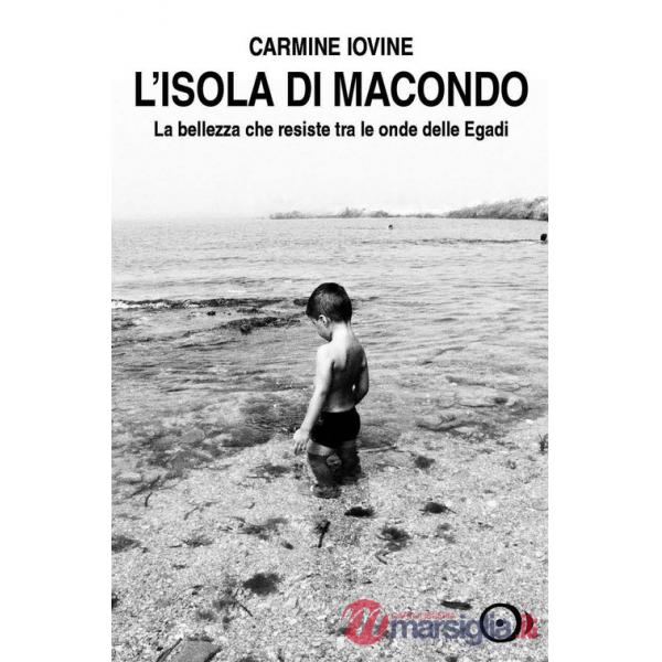 Isola di Macondo. La bellezza che resiste tra le onde delle Egadi (L')