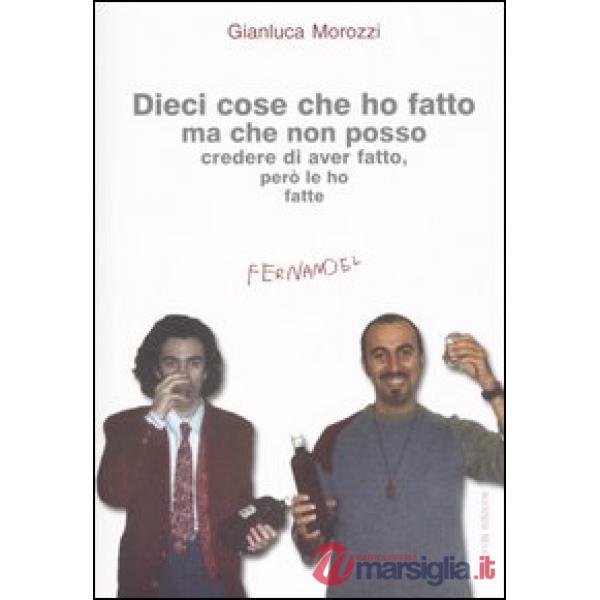 Dieci cose che ho fatto ma che non posso credere di aver fatto, però le ho fatte
