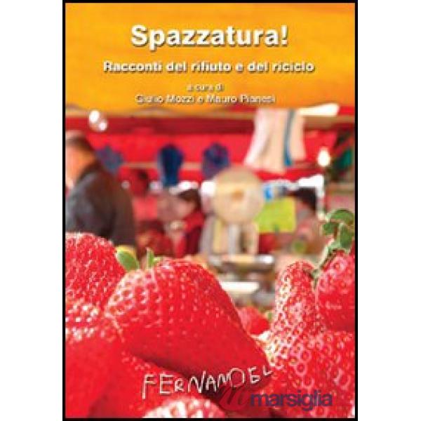 Spazzatura! Racconti del rifiuto e del riciclo
