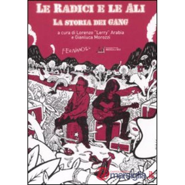 Radici e le ali. La storia dei Gang (Le)