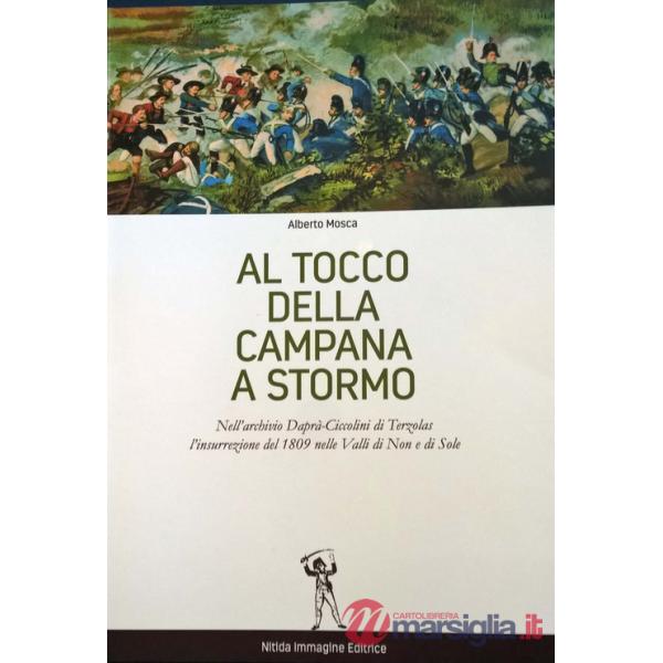 Al tocco della campana a stormo. Nell'archivio Daprà-Ciccolini di Terzolas, l'insurrezione del 1809 nelle valli di Non e di Sole