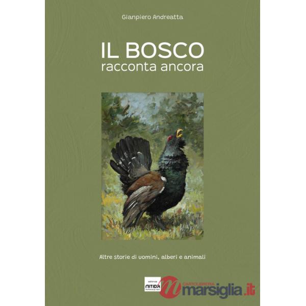 Bosco racconta ancora. Altre storie di uomini, alberi e animali. Ediz. illustrata (Il)