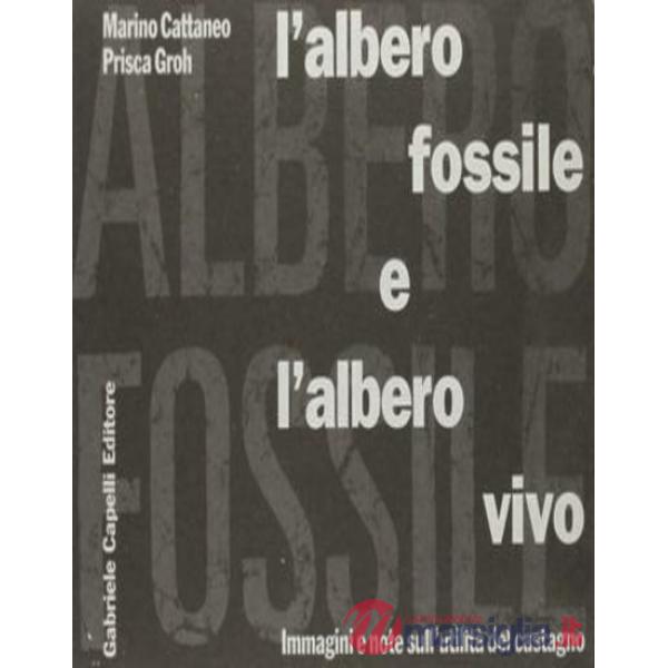 Albero fossile e l'albero vivo. Immagini e note sull'utilità del castagno (L')