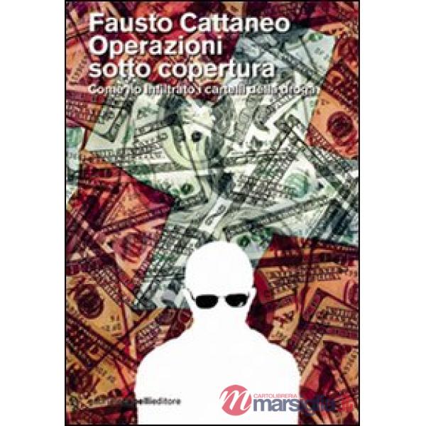 Operazioni sotto copertura. Come ho infiltrato i cartelli della droga