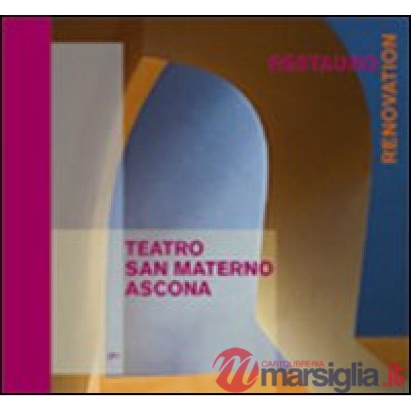 Teatro San Materno, Ascona. Il restauro. Ediz. italiana e tedesca