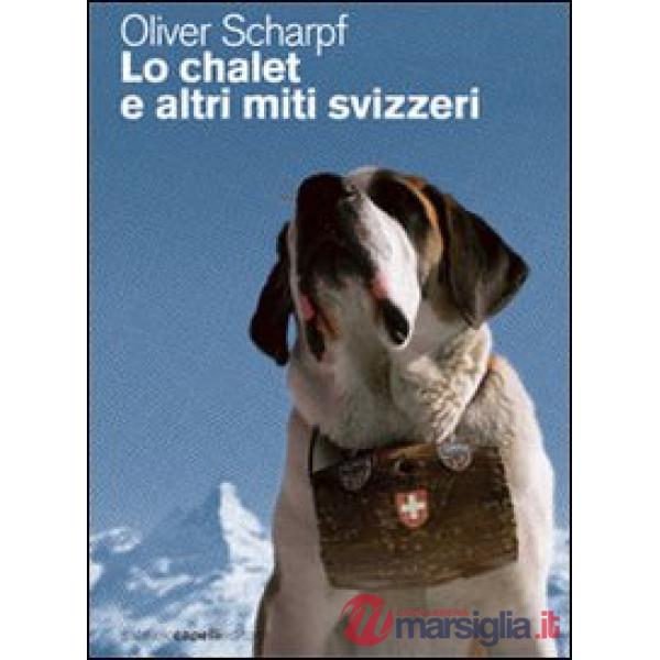 Chalet e altri miti svizzeri (Lo)