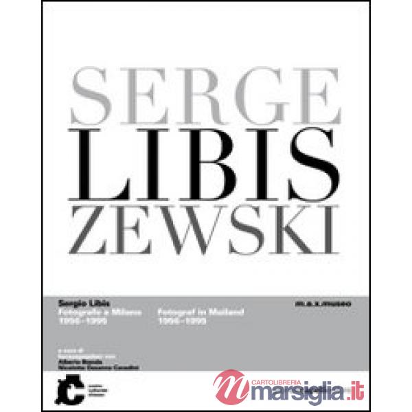 Sergio Libis fotografo a Milano (1956-1995). Ediz. multilingue
